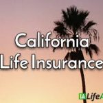 life insurance in California California's Comprehensive Insurance Guide"